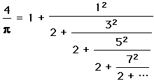 4/pi = 1 + (1^2)/(2 + (3^2)/(2 + (5^2)/(2 + (7^2)/(2 + (9^2)/(2 + ... )))))