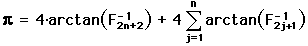 pi = 4*arctan(1/F(2n+2)) + 4*SUM{i=1...n}[arctan(1/F(2i+1))]